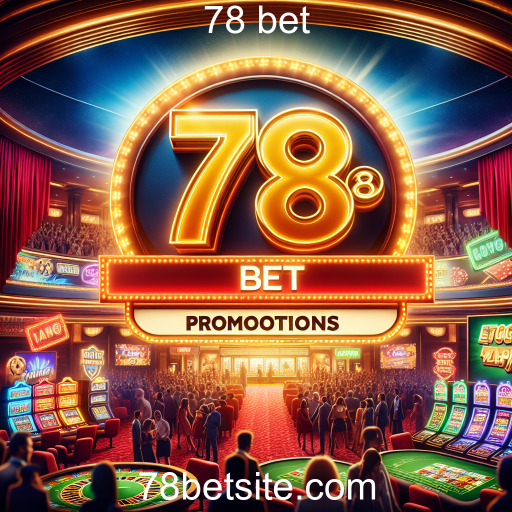 Aproveite as Melhores Promoções no 78 Bet
